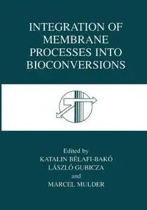 Integration of Membrane Processes into Bioconversions