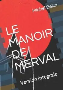 Michel Bellin, "Le manoir de Merval - L'intégrale"