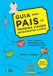 «Guia para pais de primeira viagem» by Tereza Maria Tavares