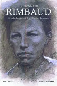 Jean-Baptiste Baronian, "Dictionnaire Rimbaud"