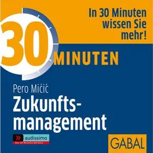 «30 Minuten Zukunftsmanagement» by Pero Micic