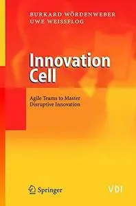 Innovation Cell: Agile Teams to Master Disruptive Innovation