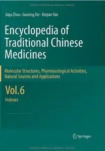 Encyclopedia of Traditional Chinese Medicines: Vol. 6: Indexes [Repost]
