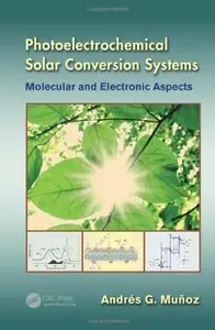 Photoelectrochemical Solar Conversion Systems: Molecular and Electronic Aspects (repost)