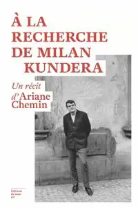 Ariane Chemin, "A la recherche de Milan Kundera"