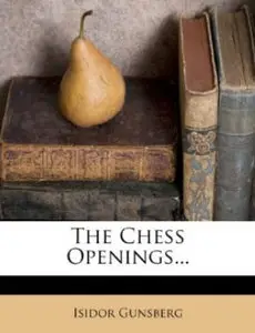 Isidor Gunsberg, The Chess Openings... 