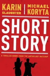 «Short Story» by Karin Slaughter,Michael Koryta