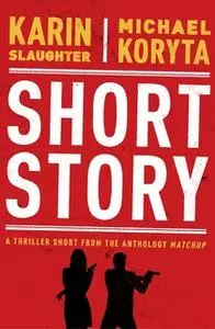 «Short Story» by Karin Slaughter,Michael Koryta