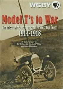 PBS - Model Ts to War: American Ambulances on the Western Front 1914-1918 (2009)