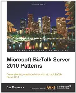 Microsoft BizTalk Server 2010 Patterns by Dan Rosanova [Repost]