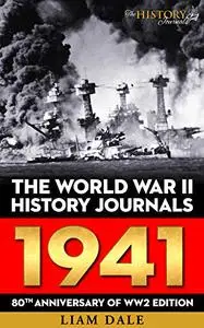 The World War II History Journals: 1941: 80th Anniversary of WW2 Edition