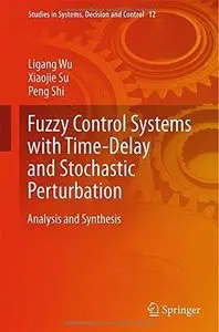 Fuzzy Control Systems with Time-Delay and Stochastic Perturbation: Analysis and Synthesis  