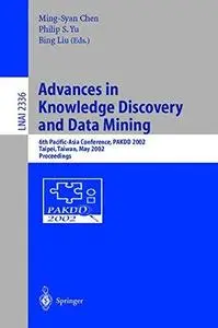 Advances in Knowledge Discovery and Data Mining: 6th Pacific-Asia Conference, PAKDD 2002 Taipei, Taiwan, May 6–8, 2002 Proceedi