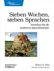 «Sieben Wochen, sieben Sprachen: Verstehen Sie die modernen Sprachkonzepte» by Bruce A. Tate