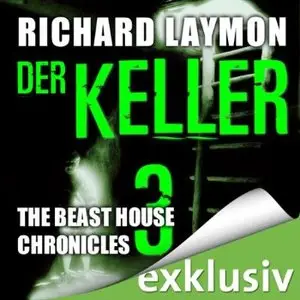 Richard Laymon - The Beast House Chronicles 3 - Der Keller
