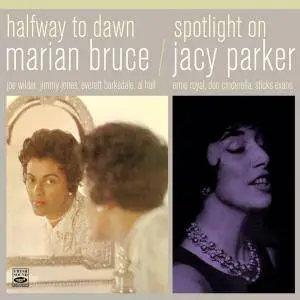 Marian Bruce / Jacy Parker - Halfway To Dawn / Spotlight On Jacy Parker (2016)
