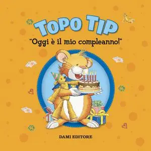 «Topo Tip. Oggi è il mio compleanno!» by Anna Casalis