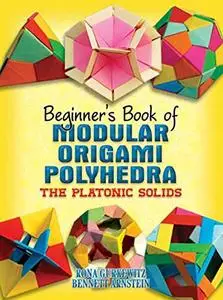 Dover Beginner's Book of Modular Origami Polyhedra: The Platonic Solids