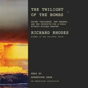The Twilight of the Bombs (ect.) - Richard Rhodes