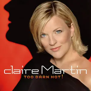 Claire Martin - Too Darn Hot (2002) [Reissue 2004] MCH PS3 ISO + DSD64 + Hi-Res FLAC