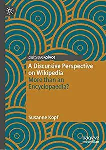 A Discursive Perspective on Wikipedia: More than an Encyclopaedia?