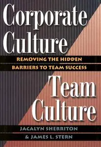 Jacalyn Sherriton, James L. Stern, "Corporate Culture/Team Culture: Removing the Hidden Barriers to Team Success"