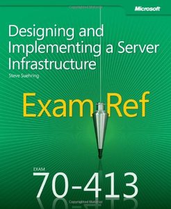 Exam Ref 70-413: Designing and Implementing a Server Infrastructure