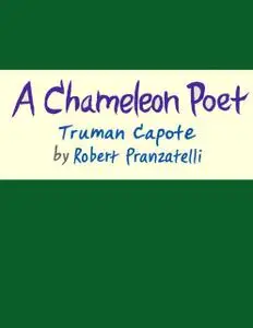 «A Chameleon Poet: Truman Capote» by Robert Pranzatelli