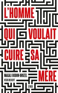 Régis Descott, "L'homme qui voulait cuire sa mère"