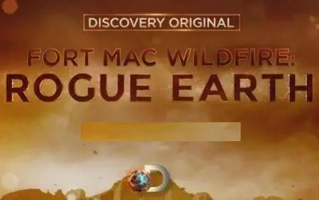 Fort Mac wildfire: Rogue Earth (2017)