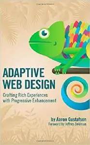 Adaptive Web Design: Crafting Rich Experiences with Progressive Enhancement [Repost]