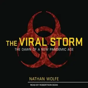The Viral Storm: The Dawn of a New Pandemic Age [Audiobook]