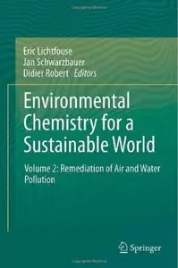 Environmental Chemistry for a Sustainable World: Volume 2: Remediation of Air and Water Pollution (repost)