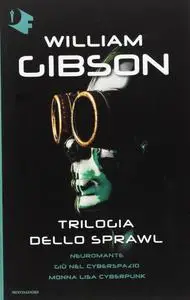 William Gibson - Trilogia dello Sprawl