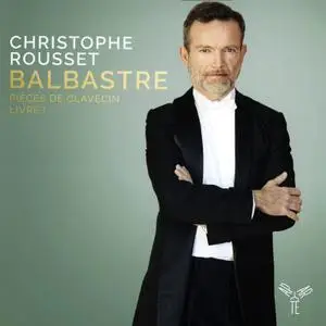 Christophe Rousset - Balbastre: Pièces de clavecin, Livre I (2017)