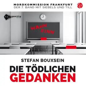 «Die tödlichen Gedanken: Mordkommission Frankfurt - Der 7. Band mit Siebels und Till» by Stefan Bouxsein