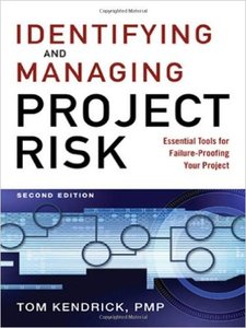 Identifying and Managing Project Risk: Essential Tools for Failure-Proofing Your Project (repost)