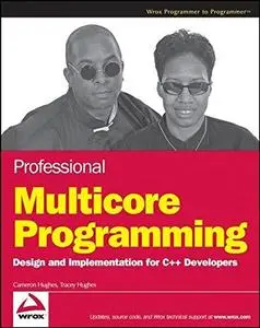Professional Multicore Programming: Design and Implementation for C++ Developers (Wrox Programmer to Programmer)