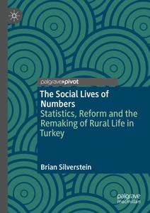 The Social Lives of Numbers: Statistics, Reform and the Remaking of Rural Life in Turkey