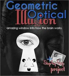 Optical and Geometric illusions - amazing window into how the brain works