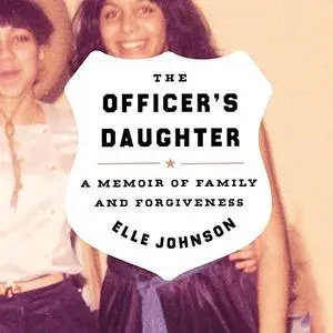 The Officer's Daughter: A Memoir of Family and Forgiveness [Audiobook]