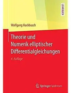 Theorie und Numerik elliptischer Differentialgleichungen (Auflage: 4) [Repost]