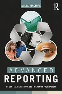 Advanced Reporting: Essential Skills for 21st Century Journalism