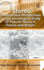 Stereo: Comparative Perspectives on the Sociological Study of Popular Music in France and Britain