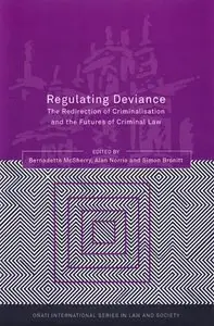 Regulating Deviance: The Redirection of Criminalisation and the Futures of Criminal Law