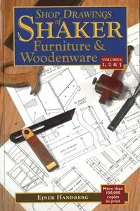 Shop Drawings of Shaker Furniture & Woodenware (Vol. 1, 2 & 3) by Ejner Handberg [Repost]