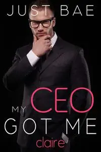 «My CEO Got Me» by Just Bae