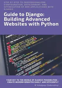 Guide to Django: Building Advanced Websites with Python