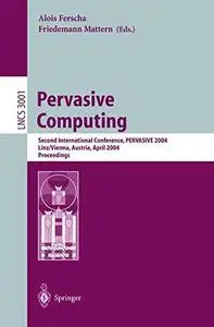 Pervasive Computing: Second International Conference, PERVASIVE 2004, Linz/Vienna, Austria, April 21-23, 2004. Proceedings (Rep