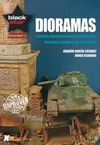 Dioramas: Concepts, composition and implementations (Black Star Modelling Handbooks) by Joaquín García Gázquez, Javier Redondo